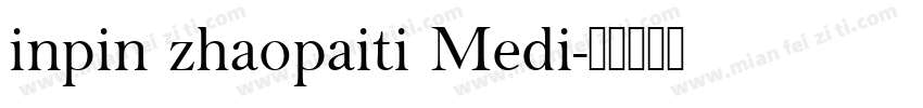 inpin zhaopaiti Medi字体转换